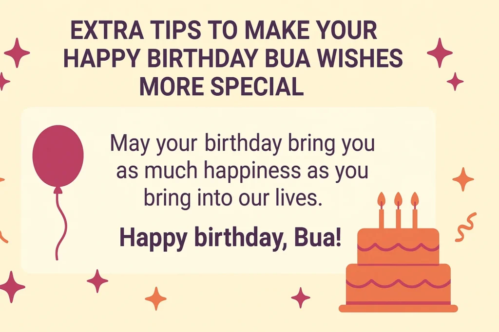 Extra Tips to Make Your Happy Birthday Bua Wishes More Special