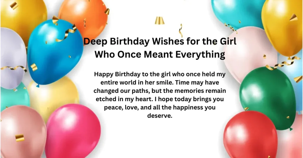 Deep Birthday Wishes for the Girl Who Once Meant Everything