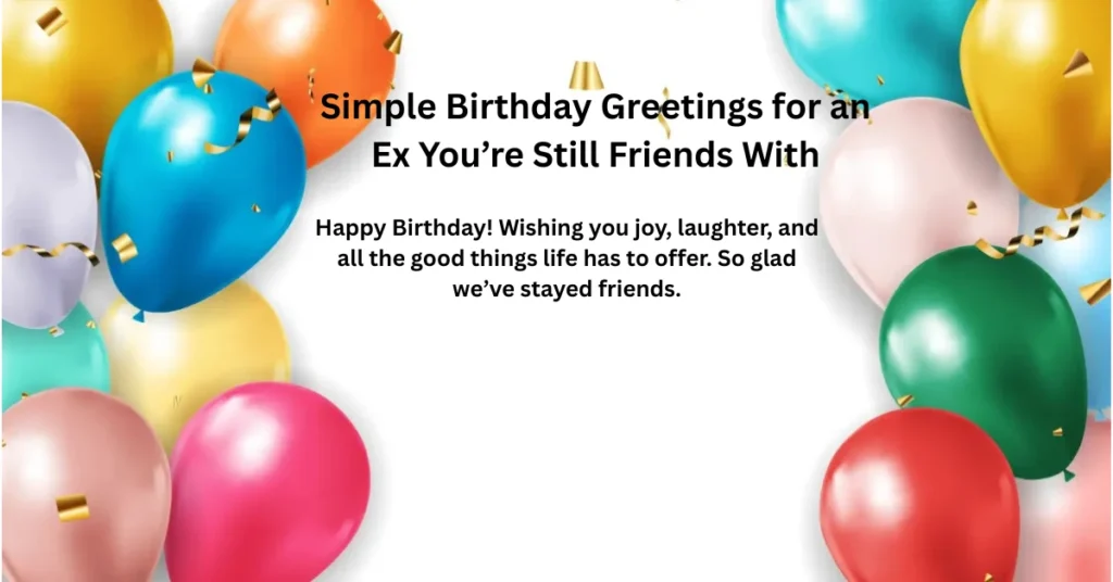 Simple Birthday Greetings for an Ex You’re Still Friends With