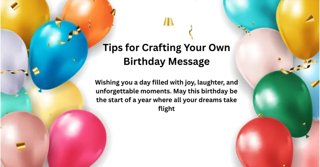 Tips for Crafting Your Own Birthday Message