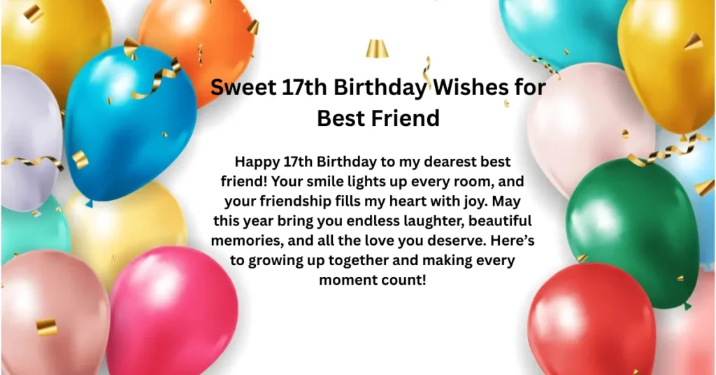 Sweet 17th Birthday Wishes for Best Friend