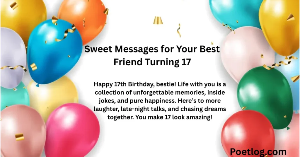 Sweet Messages for Your Best Friend Turning 17