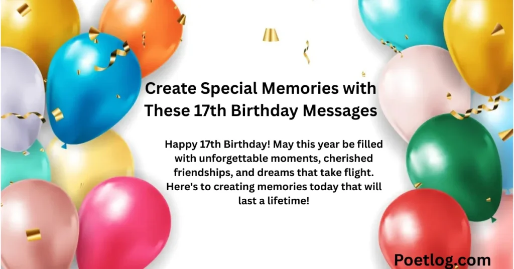 Create Special Memories with These 17th Birthday Messages