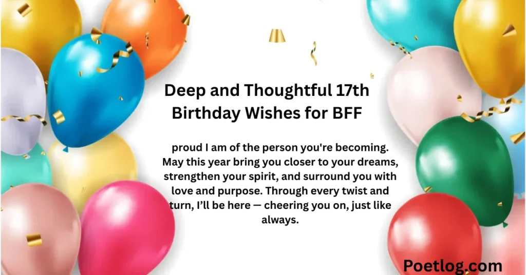 Deep and Thoughtful 17th Birthday Wishes for BFF