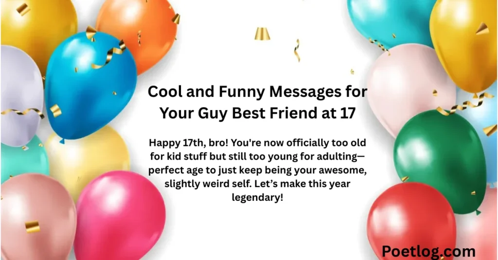 Cool and Funny Messages for Your Guy Best Friend at 17