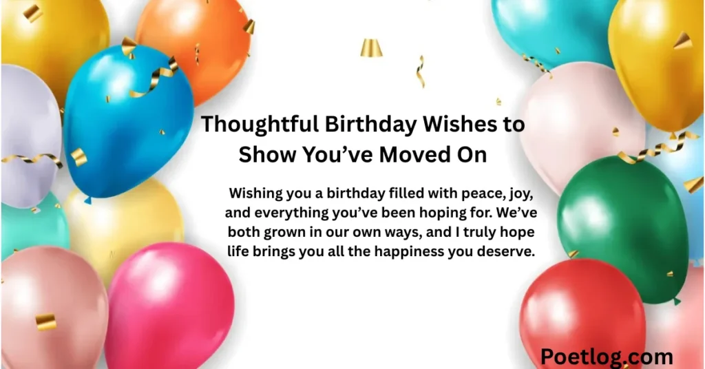 260+ Heart Touching Birthday Wishes for Ex Boyfriend – Emotional & Memorable Messages Thoughtful Birthday Wishes to Show You’ve Moved On