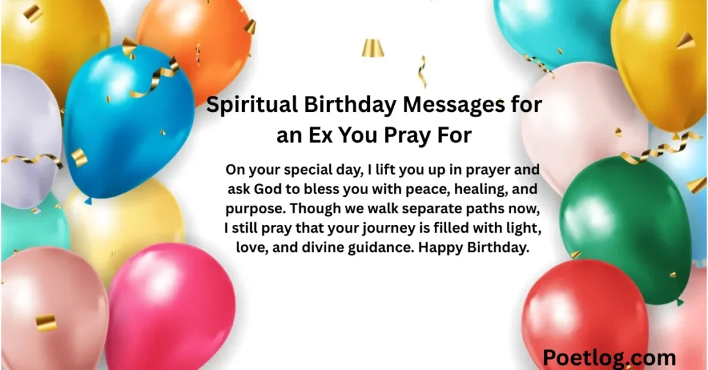 260+ Heart Touching Birthday Wishes for Ex Boyfriend – Emotional & Memorable Messages Spiritual Birthday Messages for an Ex You Pray For