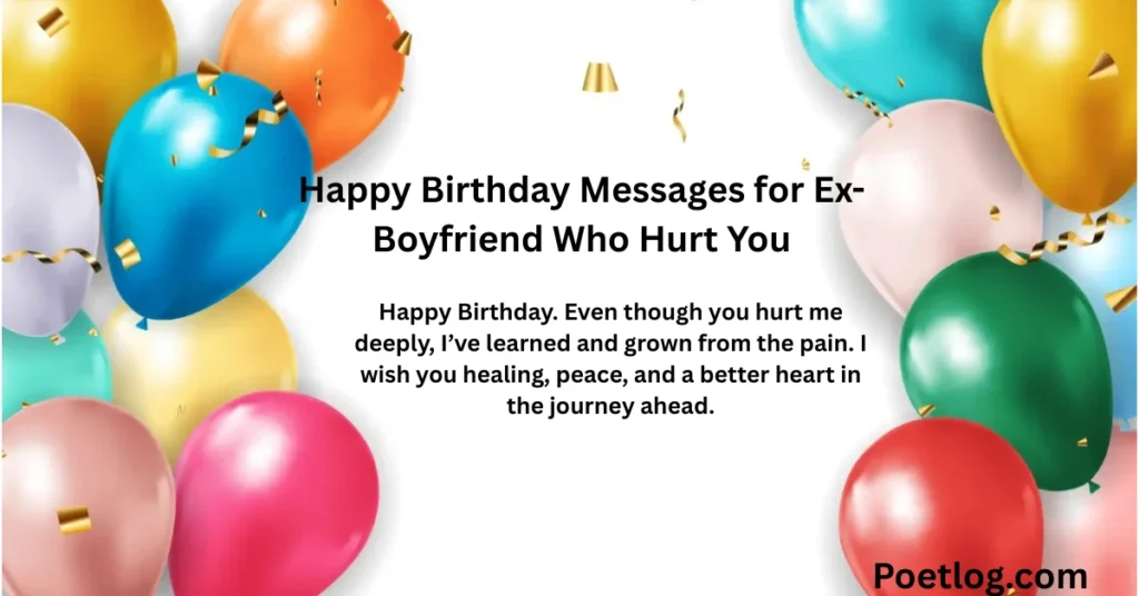 260+ Heart Touching Birthday Wishes for Ex Boyfriend – Emotional & Memorable Messages Happy Birthday Messages for Ex-Boyfriend Who Hurt You