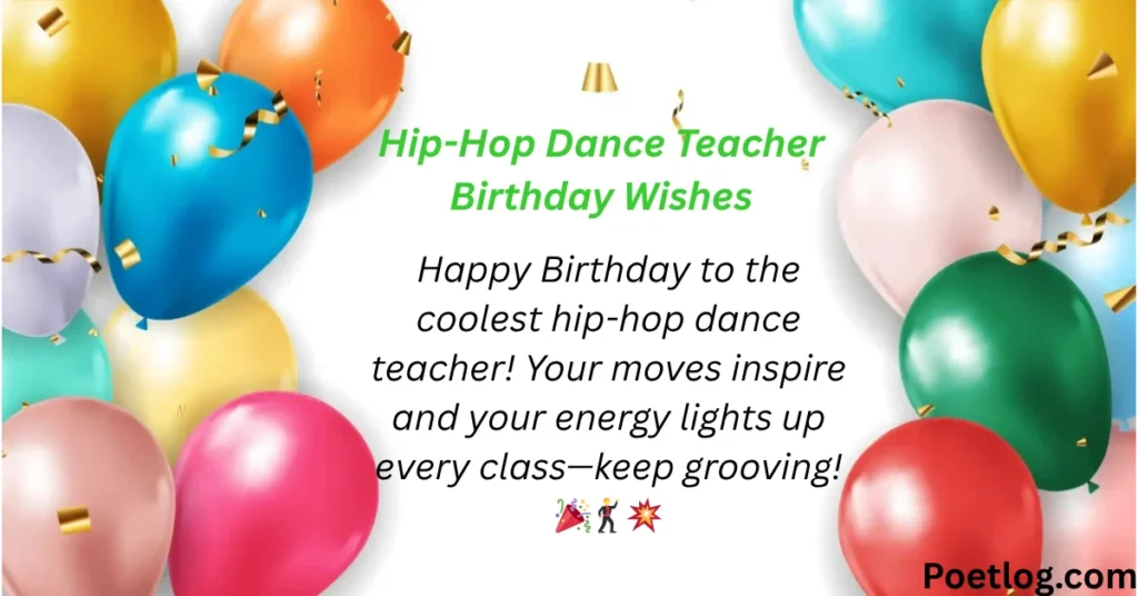 Hip-Hop Dance Teacher Birthday Wishes
