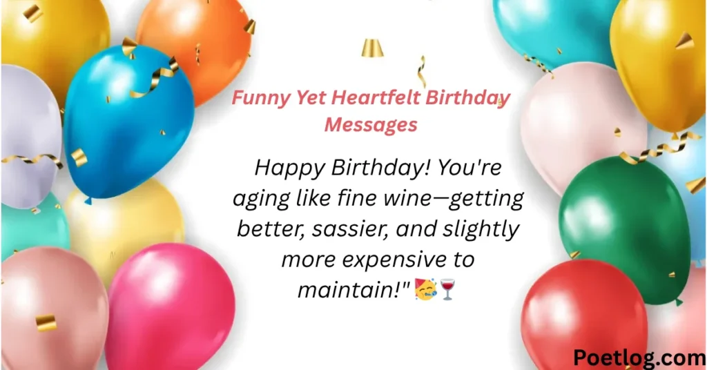Funny Yet Heartfelt Birthday Messages