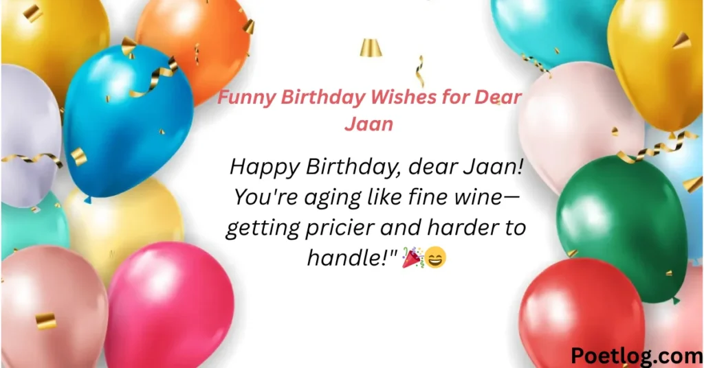 Funny Birthday Wishes for Dear Jaan
