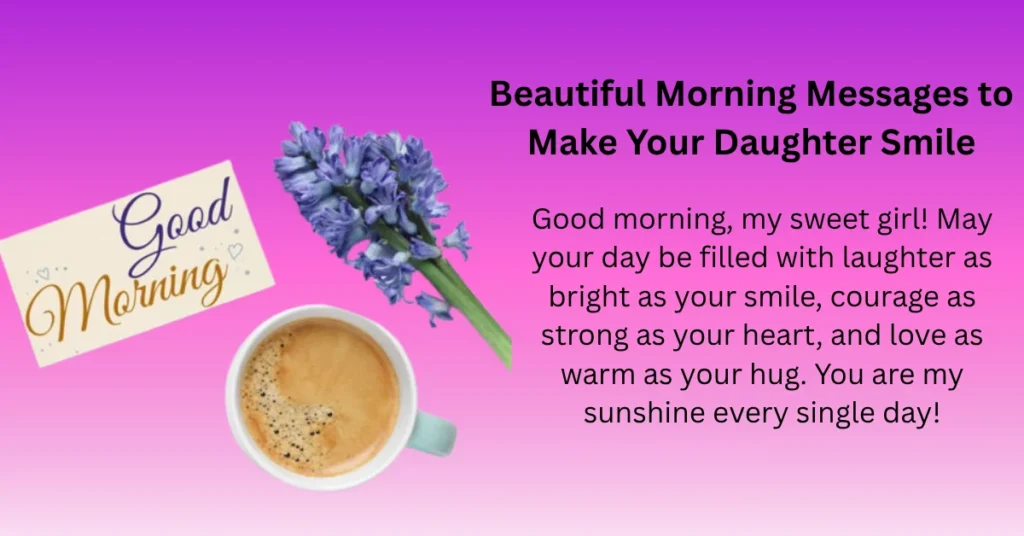 Beautiful Morning Messages to Make Your Daughter Smile