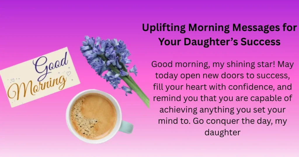 Uplifting Morning Messages for Your Daughter’s Success