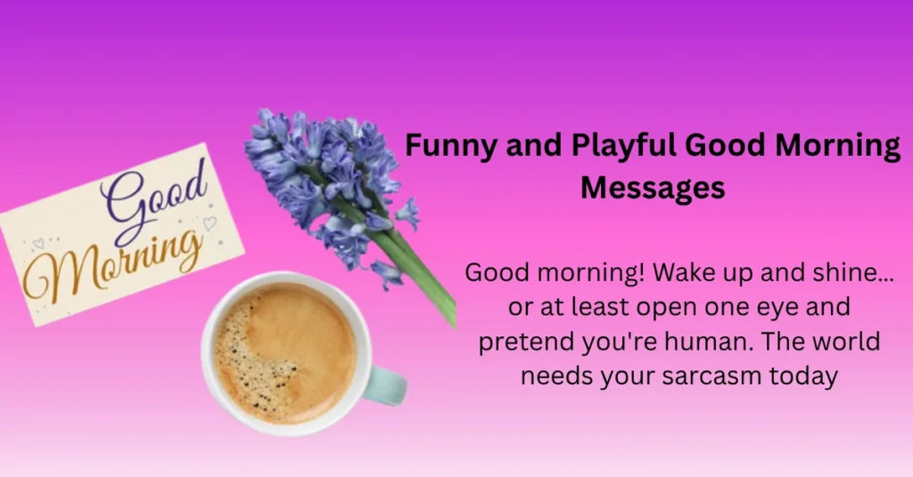Funny and Playful Good Morning Messages