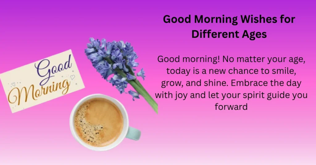 Good Morning Wishes for Different Ages