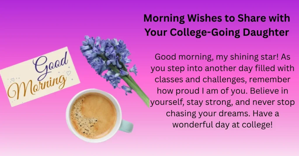 Morning Wishes to Share with Your College-Going Daughter