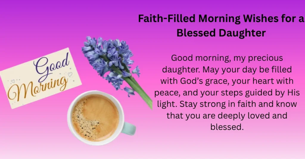 Faith-Filled Morning Wishes for a Blessed Daughter