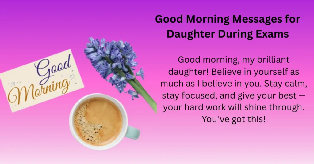 Good Morning Messages for Daughter During Exams