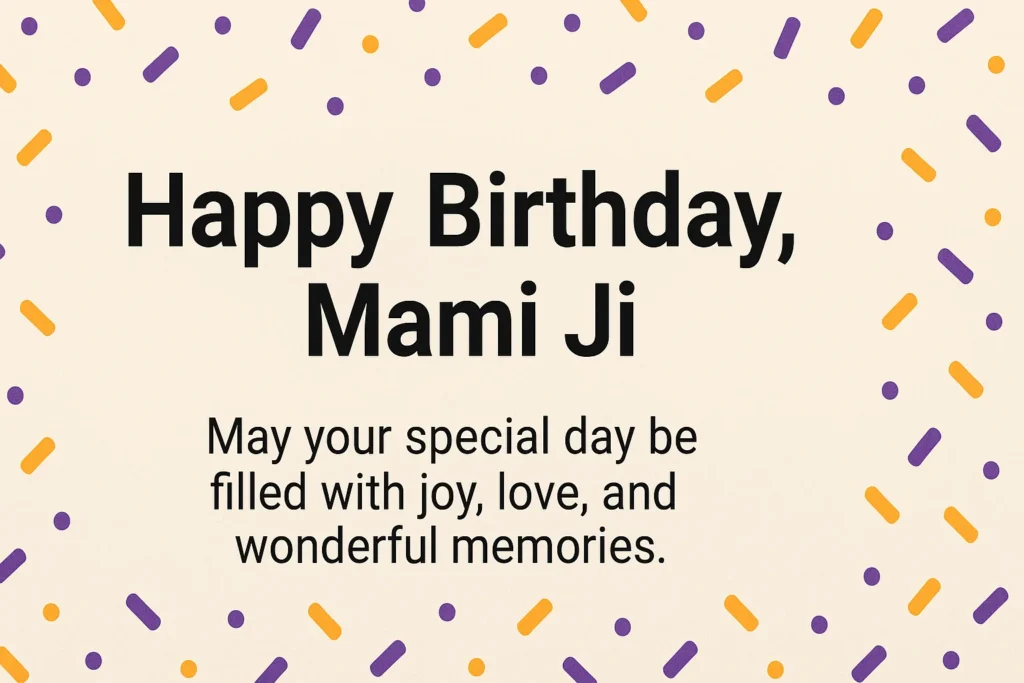 Top 340+ Birthday Wishes for Mami Ji – Express Your Love and Respect Birthday Wishes for Mami Ji in English