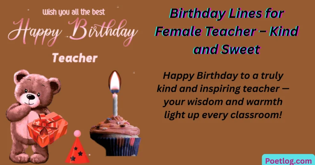 Top 240+ Birthday Lines for Teacher – Heartfelt & Respectful Wishes Birthday Lines for Female Teacher – Kind and Sweet