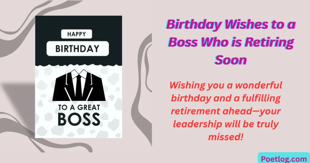 Birthday Wishes to a Boss Who is Retiring Soon