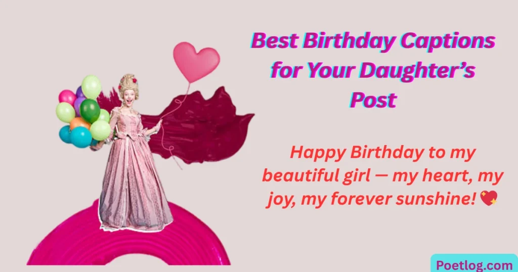 Best Birthday Captions for Your Daughter’s Post