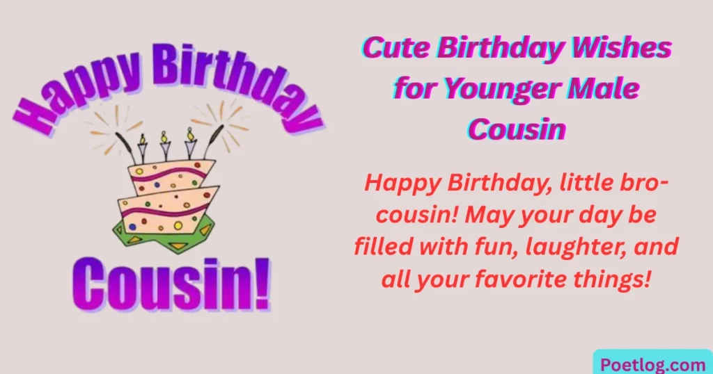 Top 280+ Happy Birthday Quotes for Male Cousin – Heartfelt & Fun Wishes Cute Birthday Wishes for Younger Male Cousin