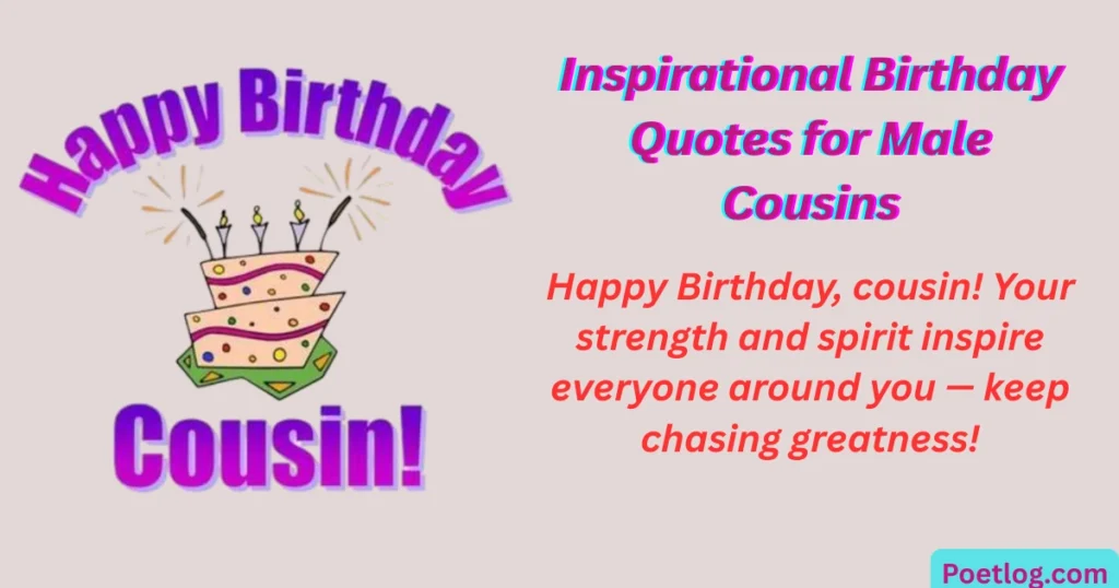 Top 280+ Happy Birthday Quotes for Male Cousin – Heartfelt & Fun Wishes Inspirational Birthday Quotes for Male Cousins