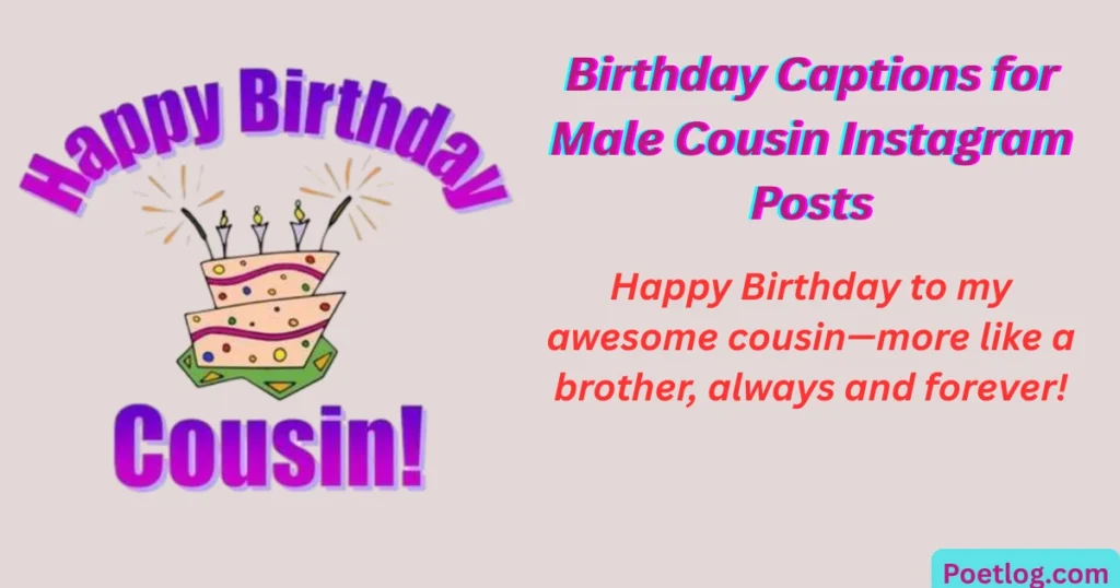 Top 280+ Happy Birthday Quotes for Male Cousin – Heartfelt & Fun Wishes Birthday Captions for Male Cousin Instagram Posts