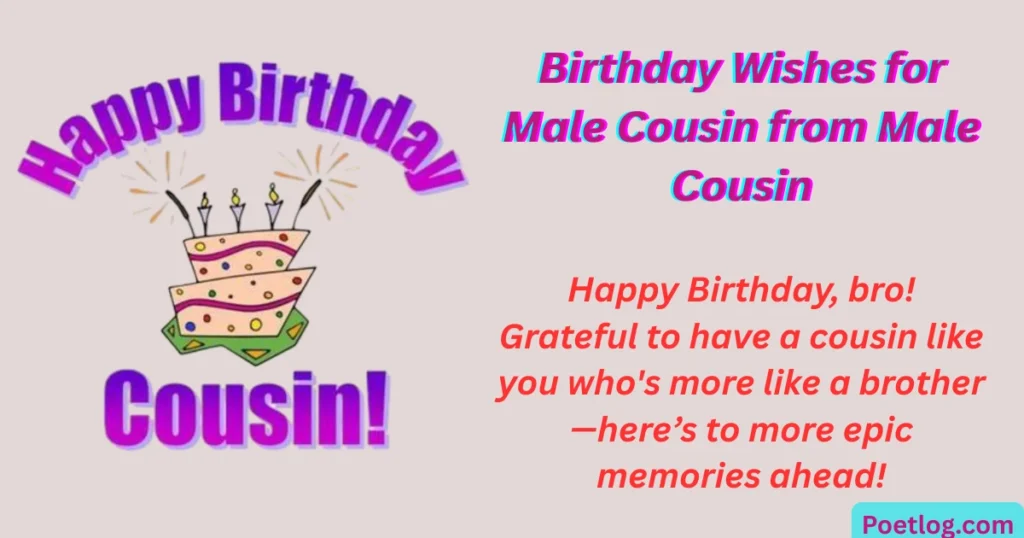 Top 280+ Happy Birthday Quotes for Male Cousin – Heartfelt & Fun Wishes Birthday Wishes for Male Cousin from Male Cousin