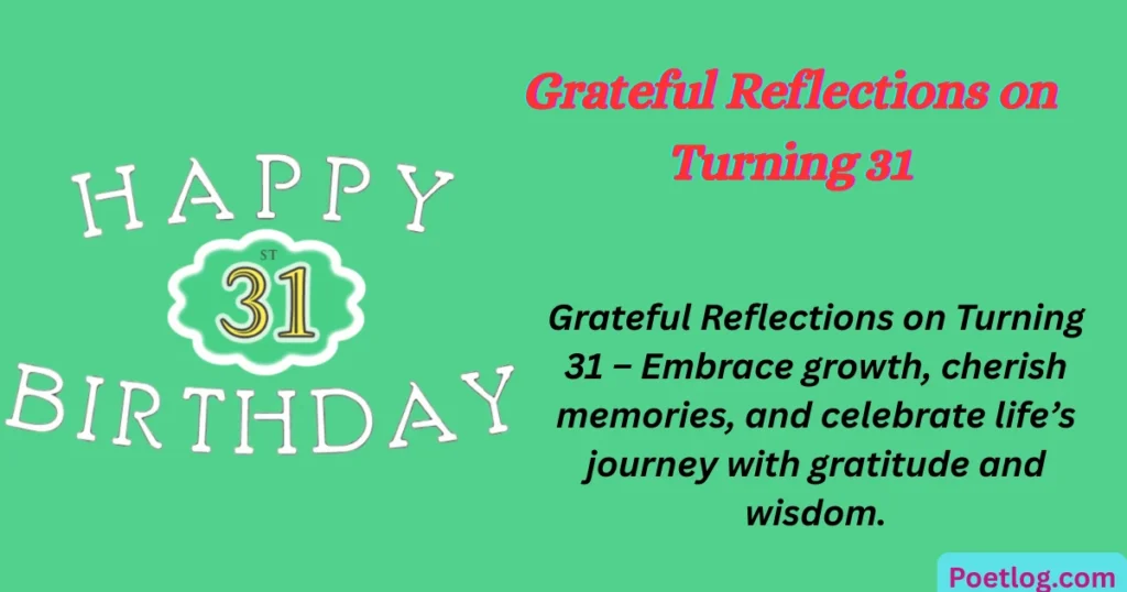 Top 120+ 31st Birthday Quotes for Myself – Celebrate Your Journey with Self-Love & Gratitude Grateful Reflections on Turning 31