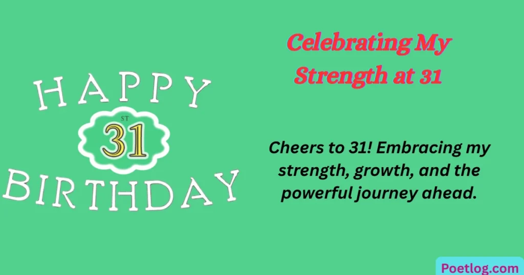 Top 120+ 31st Birthday Quotes for Myself – Celebrate Your Journey with Self-Love & Gratitude Celebrating My Strength at 31
