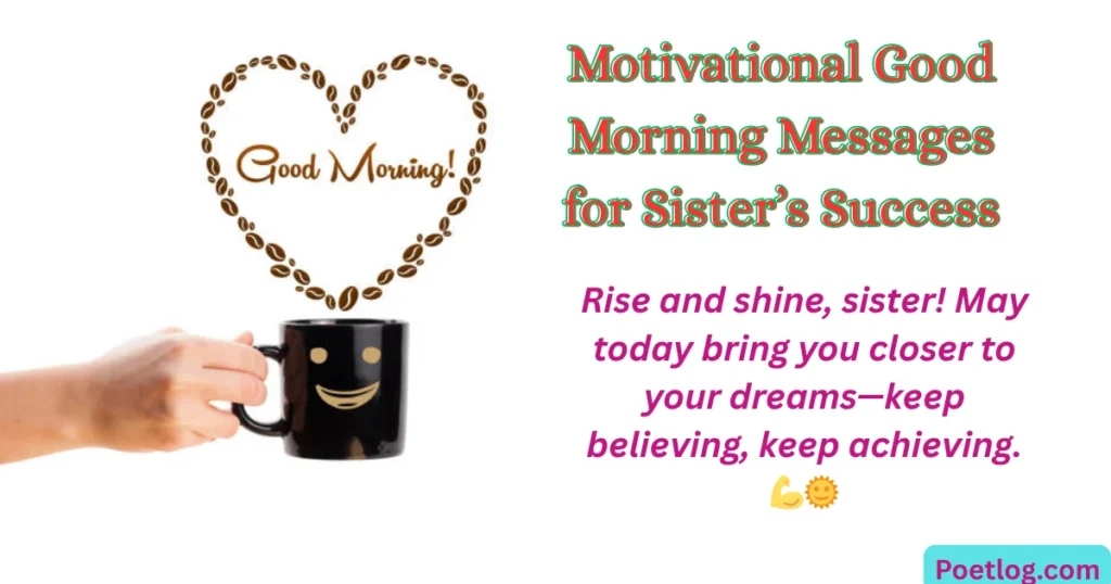Motivational Good Morning Messages for Sister’s Success