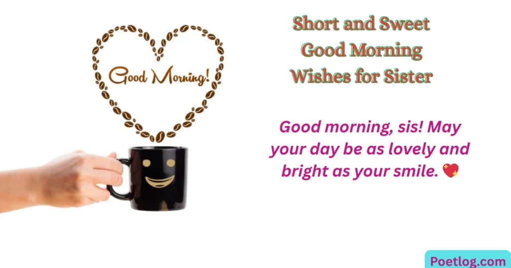 Short and Sweet Good Morning Wishes for Sister