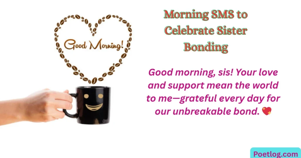 Morning SMS to Celebrate Sister Bonding