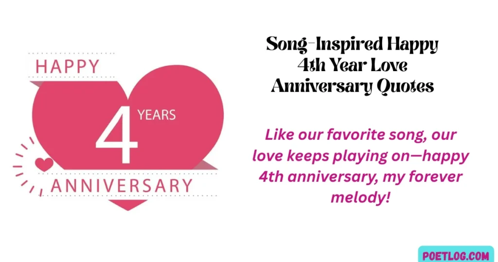 Song-Inspired Happy 4th Year Love Anniversary Quotes