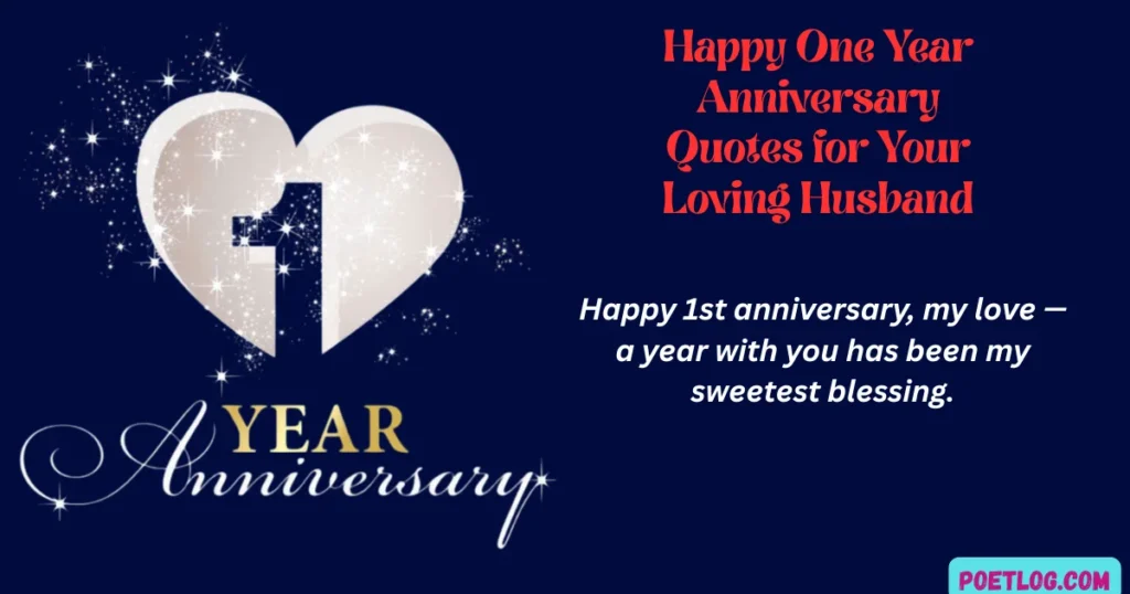 180+ Happy One Year Anniversary Quotes for Your Partner in Love Happy One Year Anniversary Quotes for Your Loving Husband