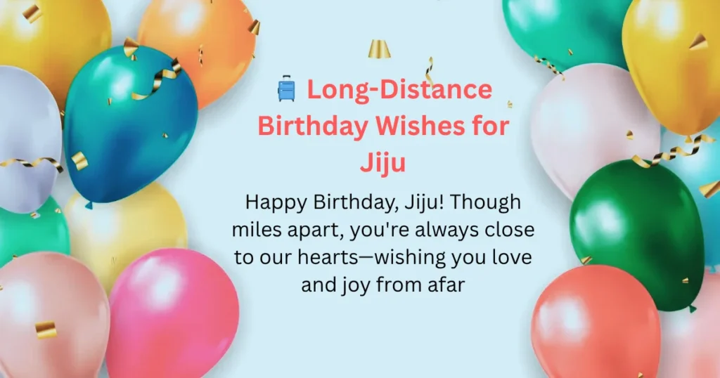 🧳 Long-Distance Birthday Wishes for Jiju
