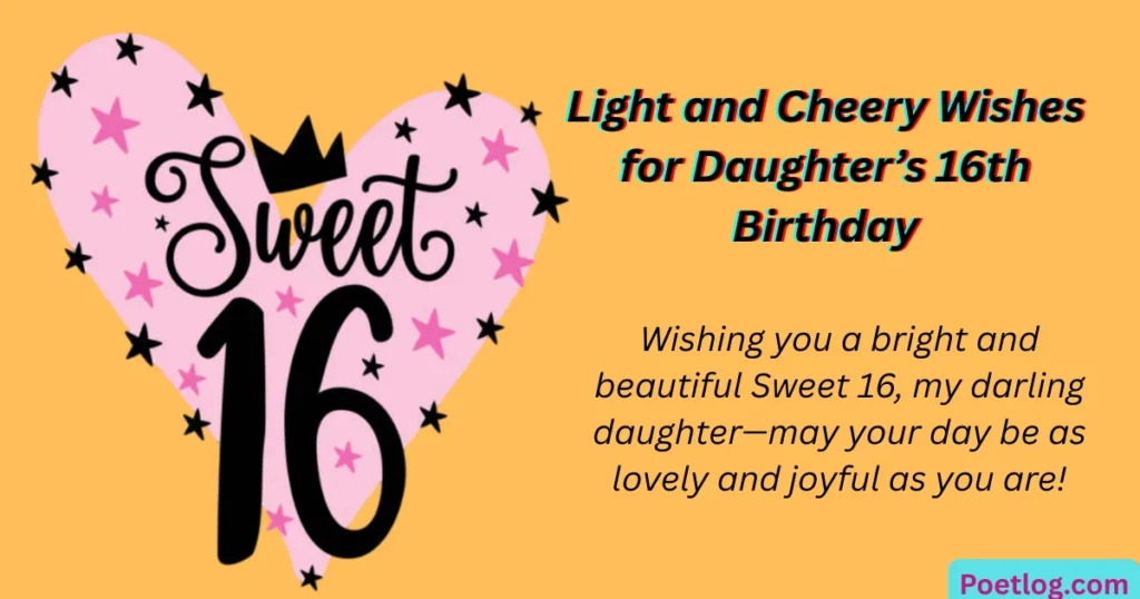 Top 230+ Sweet 16 Wishes for Daughter – Emotional Quotes & Loving Words Light and Cheery Wishes for Daughter’s 16th Birthday