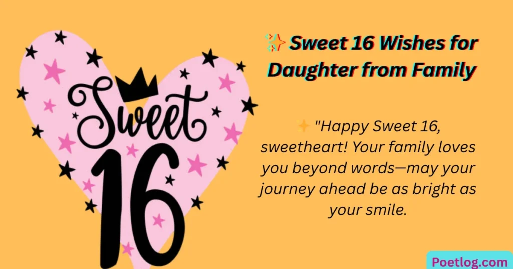 Top 230+ Sweet 16 Wishes for Daughter – Emotional Quotes & Loving Words ✨ Sweet 16 Wishes for Daughter from Family