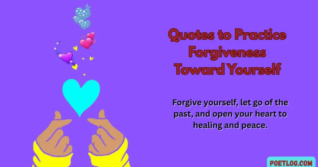 Quotes to Practice Forgiveness Toward Yourself