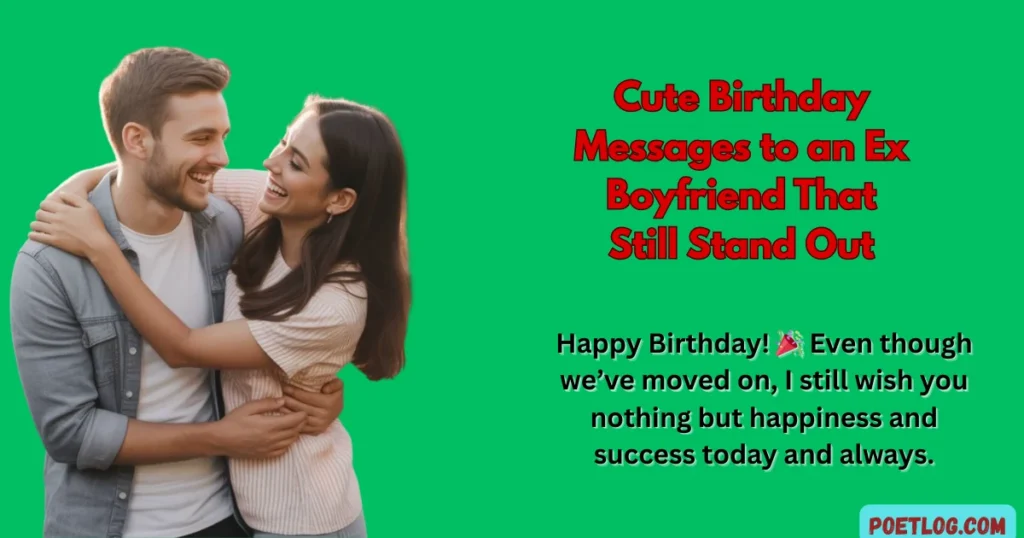 Cute Birthday Messages to an Ex Boyfriend That Still Stand Out