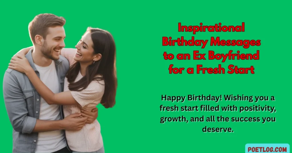 Inspirational Birthday Messages to an Ex Boyfriend for a Fresh Start
