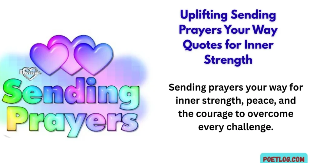 Uplifting Sending Prayers Your Way Quotes for Inner Strength