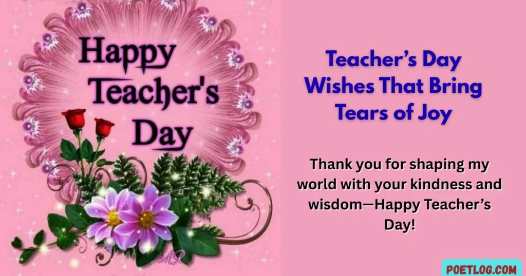 Teacher’s Day Wishes That Bring Tears of Joy