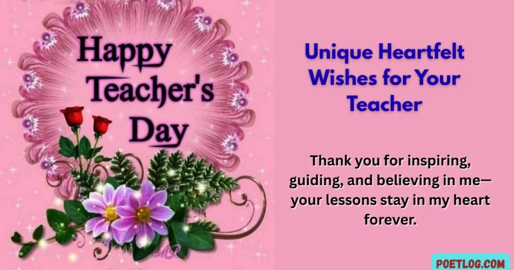 Unique Heartfelt Wishes for Your Teacher