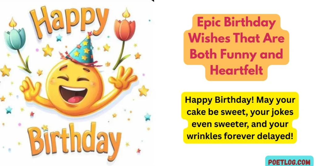 Epic Birthday Wishes That Are Both Funny and Heartfelt