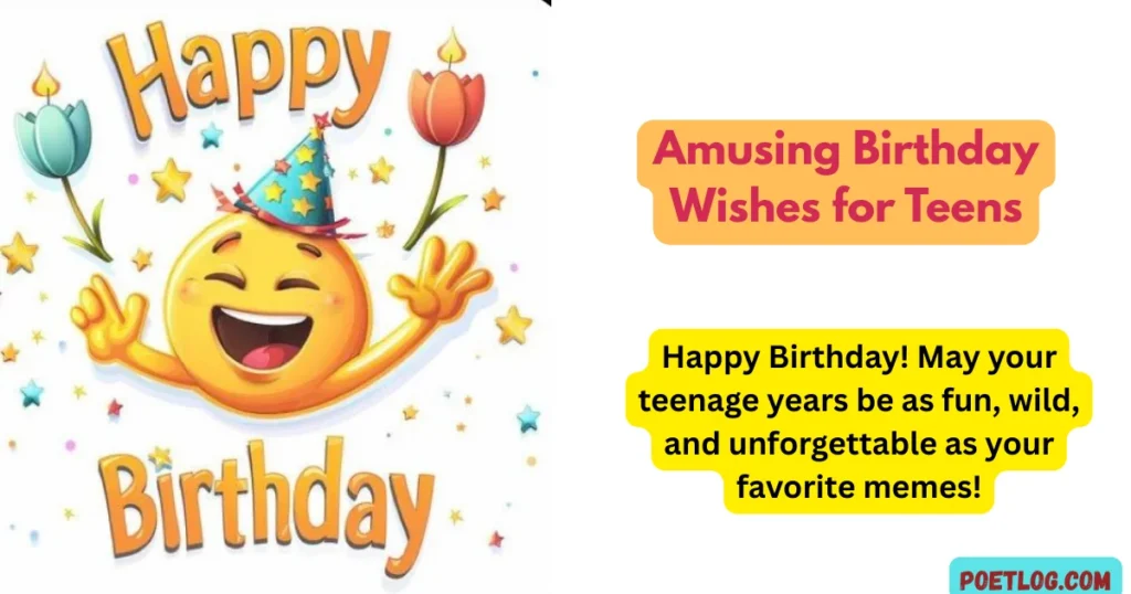 Amusing Birthday Wishes for Teens