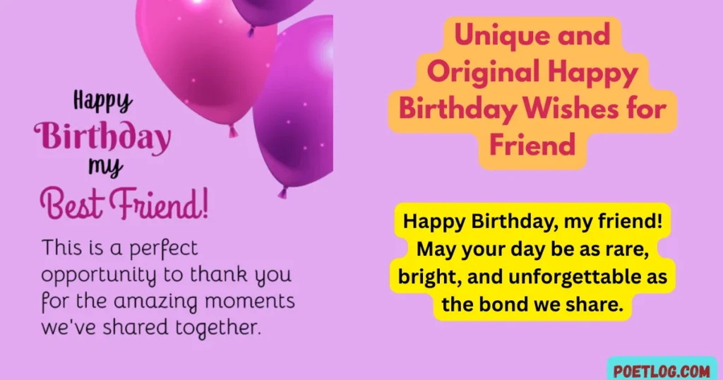 Unique and Original Happy Birthday Wishes for Friend