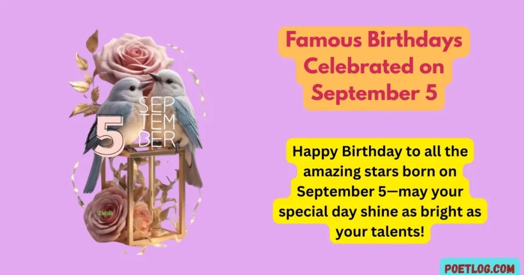 Famous Birthdays Celebrated on September 5